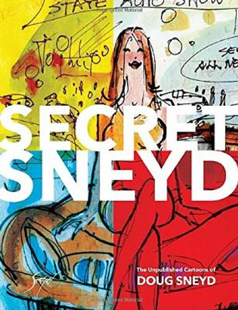 Secret Sneyd: The Unpublished Cartoons Of Doug Sneyd Doug Sneyd 9781506701561