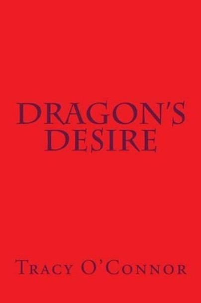 Dragons Desire Tracy O'Connor 9781463762742