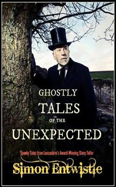 Ghostly Tales of the Unexpected Simon Entwistle 9781501058868