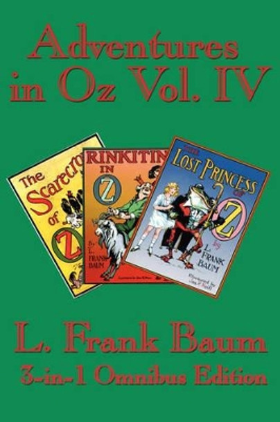 Adventures in Oz Vol. IV: The Scarecrow of Oz, Rinkitink in Oz, the Lost Princess of Oz L Frank Baum 9781604590210