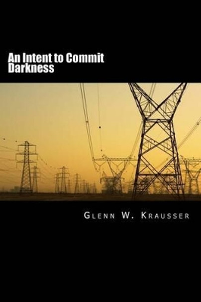 An Intent to Commit Darkness Glenn W Krausser 9781492932284