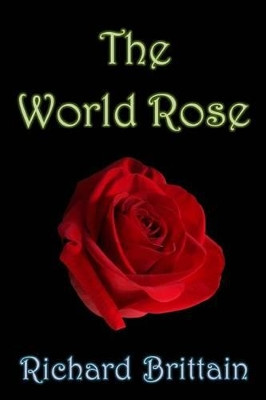 The World Rose by Richard Brittain