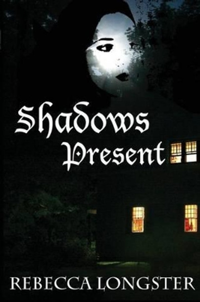 Shadows Present Rebecca Longster 9781492940814