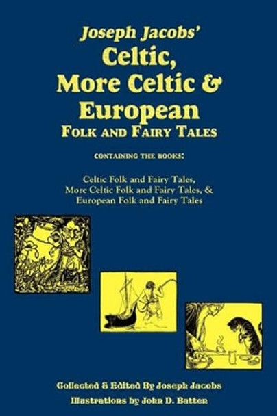 Joseph Jacobs' Celtic, More Celtic, and European Folk and Fairy Tales, Batten Joseph Jacobs 9781604599046