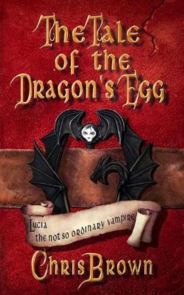 Tale of the Dragon's Egg Chris Brown 9781514733479