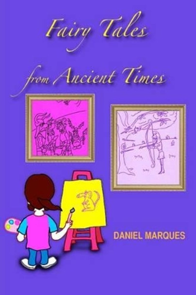 Fairy Tales from Ancient Times Daniel Marques 9781466384750