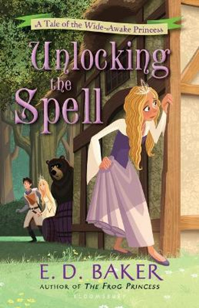 Unlocking the Spell: A Tale of the Wide-Awake Princess E D Baker 9781619631946