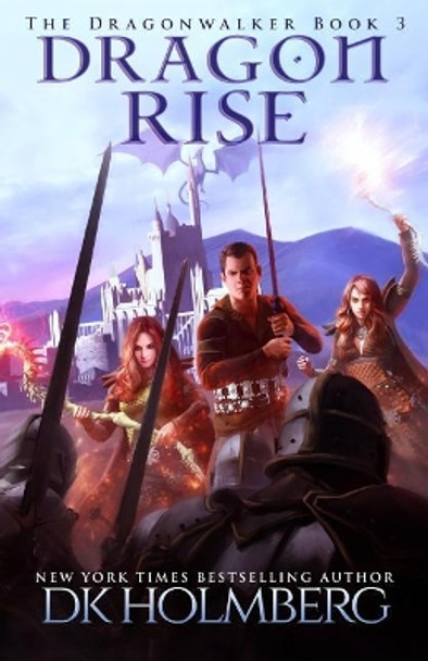 Dragon Rise D K Holmberg 9781723765148