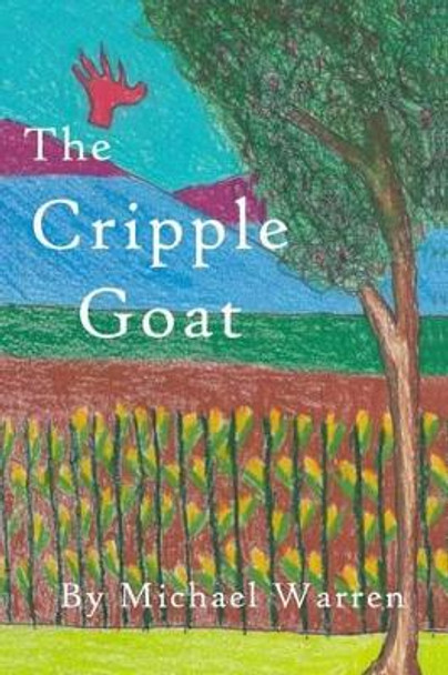 The Cripple Goat Professor of Theology Michael Warren (St John's University) 9781938527340