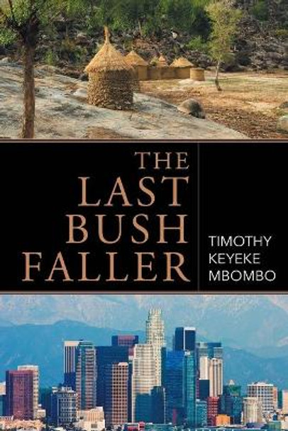The Last Bush Faller by Timothy Keyeke Mbombo