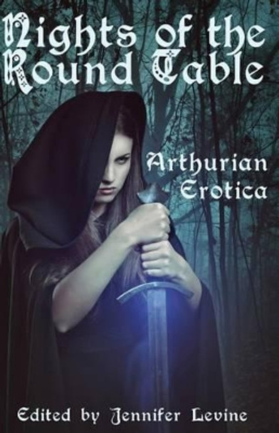 Nights of the Round Table: Arthurian Erotica Yolande Kleinn 9781613901557