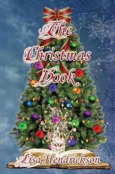 The Christmas Book Lisa Hendrickson 9781502724144