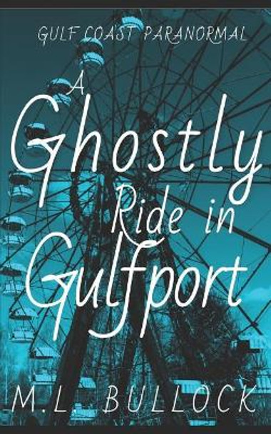 A Ghostly Ride in Gulfport M L Bullock 9781730830983