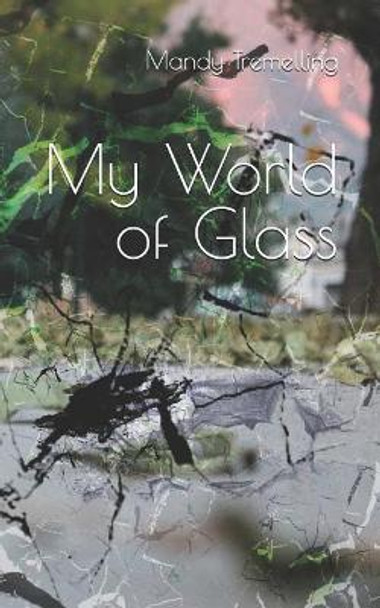 My World of Glass by Mandy Tremelling