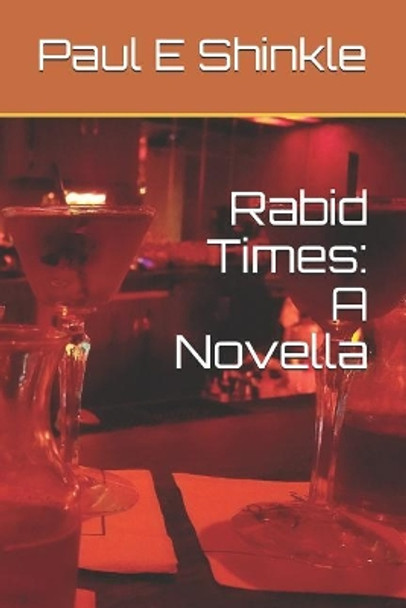 Rabid Times: A Novella Paul E Shinkle 9781980441199