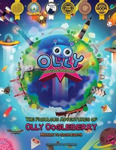 The Fabulous Adventures of Olly Oogleberry: Mission to Save Earth Jonathan Ball 9781482637892