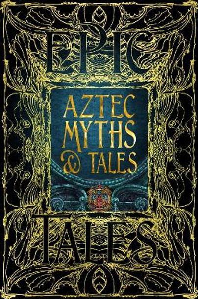 Aztec Myths & Tales: Epic Tales Dr. Anthony F. Aveni 9781804175897