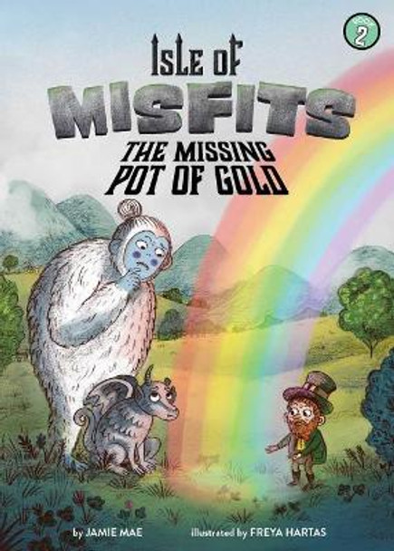 Isle of Misfits 2: The Missing Pot of Gold Jamie Mae 9781499808254