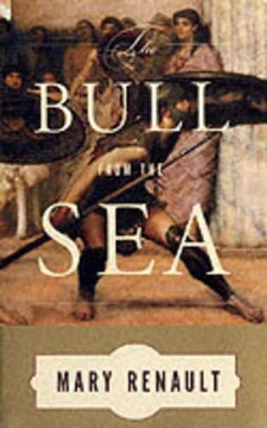 The Bull from the Sea by Mary Renault
