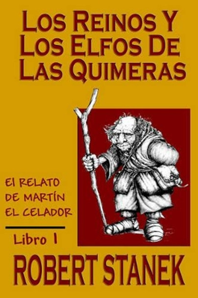 Los Reinos y los elfos de Las Quimeras (Spanish language edition of The Kingdoms and the Elves of the Reaches) Robert Stanek 9781575454009