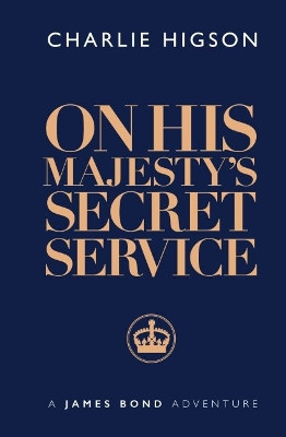 On His Majesty's Secret Service Charlie Higson 9781915797070