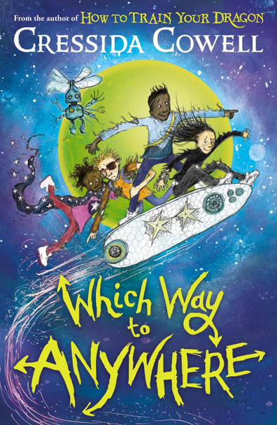 Which Way to Anywhere: From the No.1 bestselling author of HOW TO TRAIN YOUR DRAGON Cressida Cowell 9781444968217