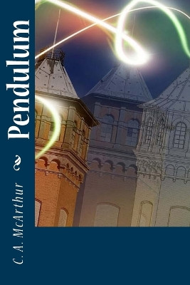 Pendulum by C a McArthur