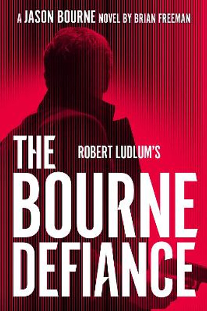 Robert Ludlum's The Bourne Defiance Brian Freeman 9780593419885