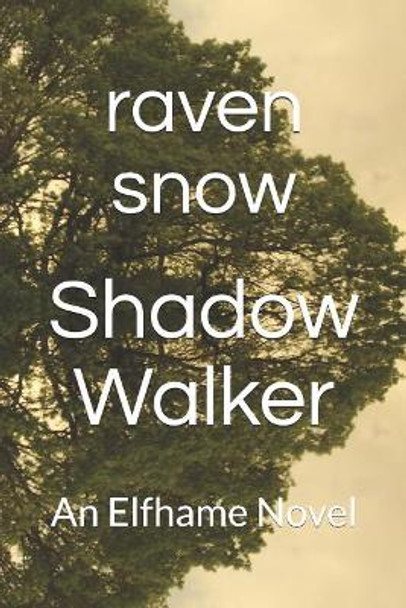 Shadow Walker: An Elfhame Novel Raven Snow 9781718187719