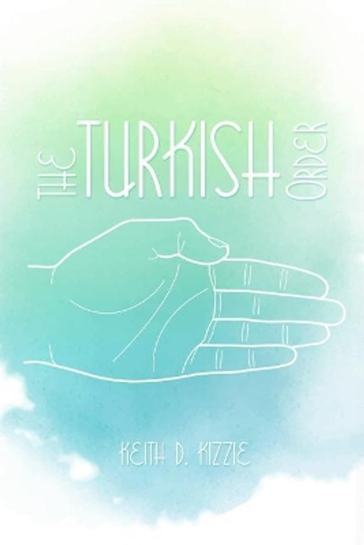 The Turkish Order by Keith D Kizzie