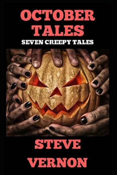 October Tales: Seven Creepy Stories Steve Vernon 9781726633550