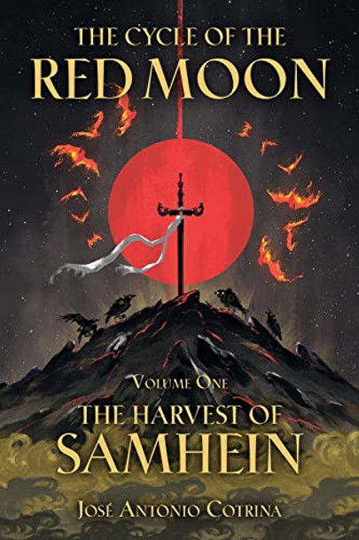 The Cycle Of The Red Moon Volume 1: The Harvest Of Samhein by Jose Cotrina