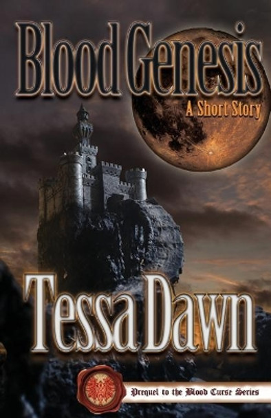 Blood Genesis: Prequel to the Blood Curse Series Tessa Dawn 9781718186910