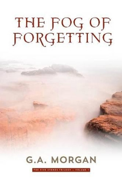 The Fog of Forgetting G A Morgan 9781939017239