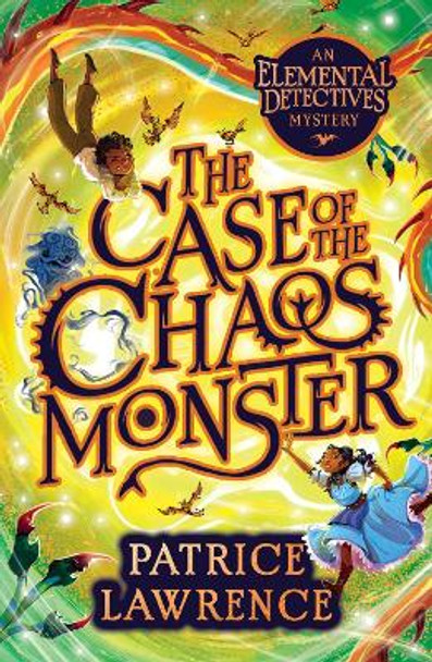 The Case of the Chaos Monster: an Elemental Detectives Adventure Patrice Lawrence 9780702315633