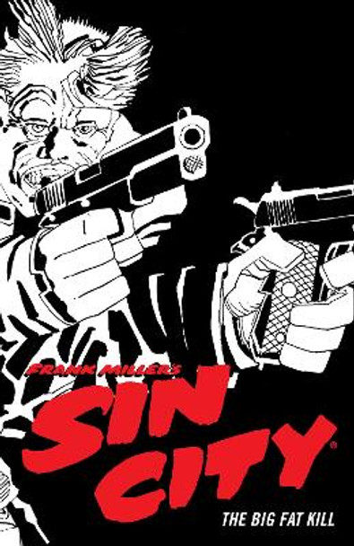 Frank Miller's Sin City Volume 3: The Big Fat Kill (Fourth Edition) Frank Miller 9781506722849