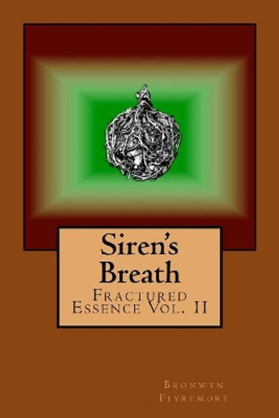 Siren's Breath Bronwyn Fiyremore 9781986486408