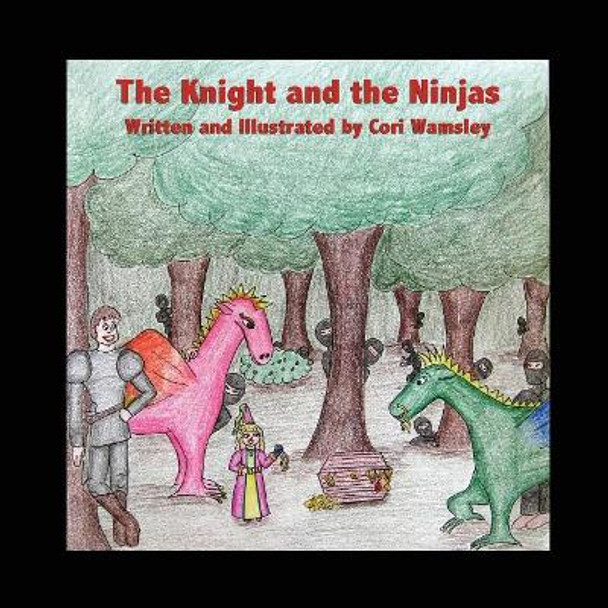 The Knight and the Ninjas by Cori Wamsley