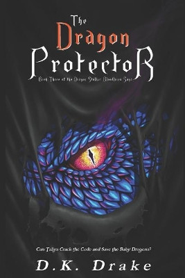 The Dragon Protector by D K Drake