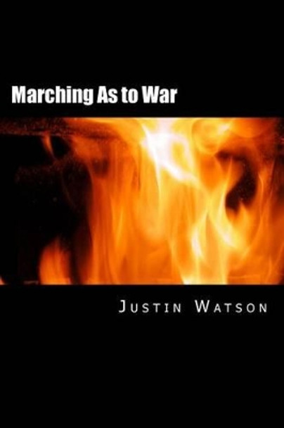 Marching As to War Justin Watson (Lafayette College) 9780991021215