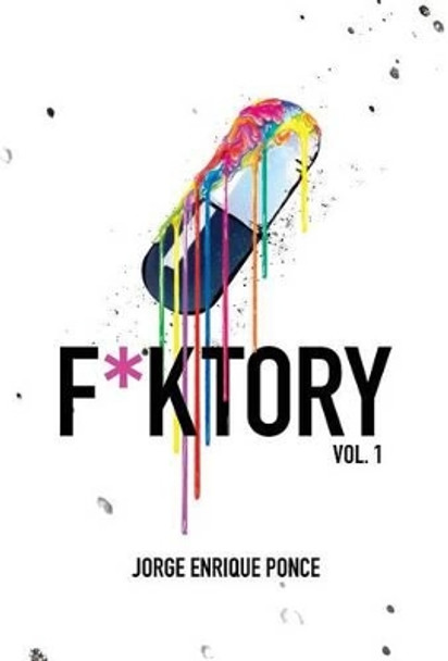 F*KTORY Vol. 1 Jorge Enrique Ponce 9780991297450