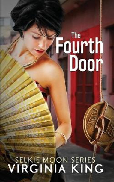 The Fourth Door: The Secrets of Selkie Moon Virginia King 9780994592392