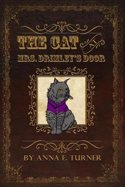 The Cat at Mrs. Drimley's Door Anna E Turner 9780997951196