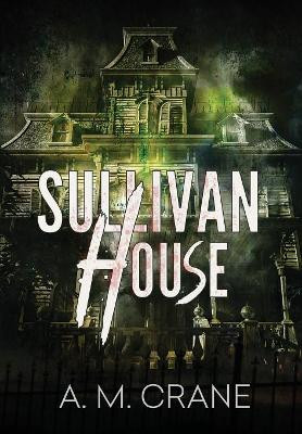 Sullivan House A M Crane 9780999493779