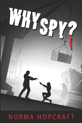 Why Spy? by Norma Hopcraft