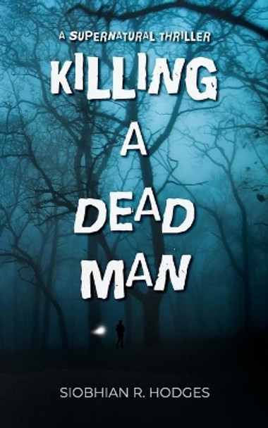 Killing a Dead Man by Siobhian R Hodges