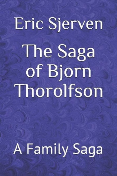 The Saga of Bjorn Thorolfson Eric R Sjerven 9781079516999