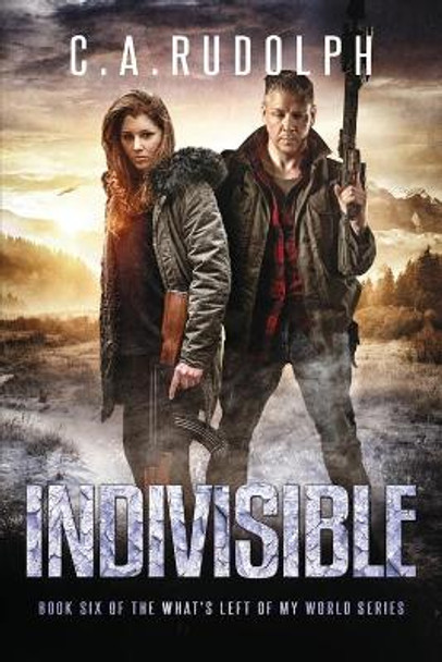 Indivisible: Book Six of the What's Left of My World Series C a Rudolph 9781086043259