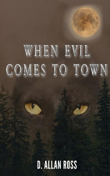 When Evil Comes to Town by D Allan Ross