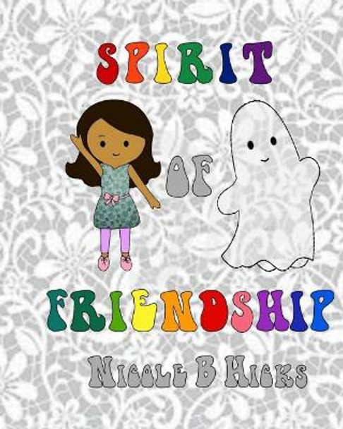 Spirit of Friendship Nicole B Hicks 9781095704172